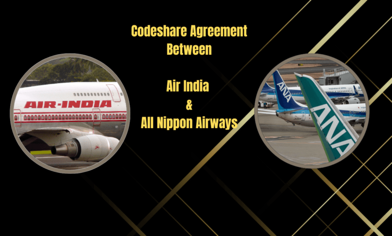 The codeshare agreement between Air India and All Nippon Airways.