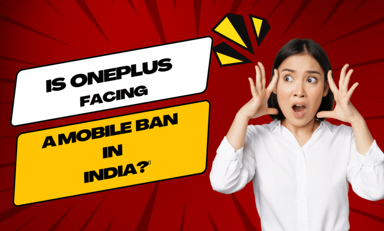 OnePlus mobiles banned in Indai